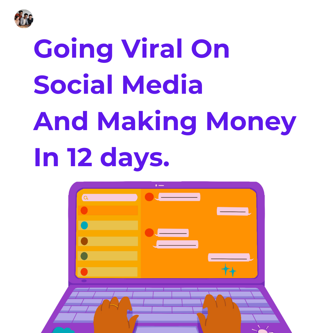 Going Viral On Social Media And Making Money In 12 days.