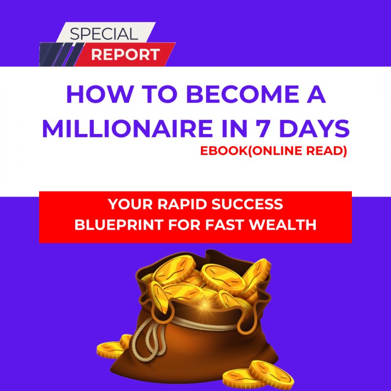 How to Become a Millionaire in 7 Days.