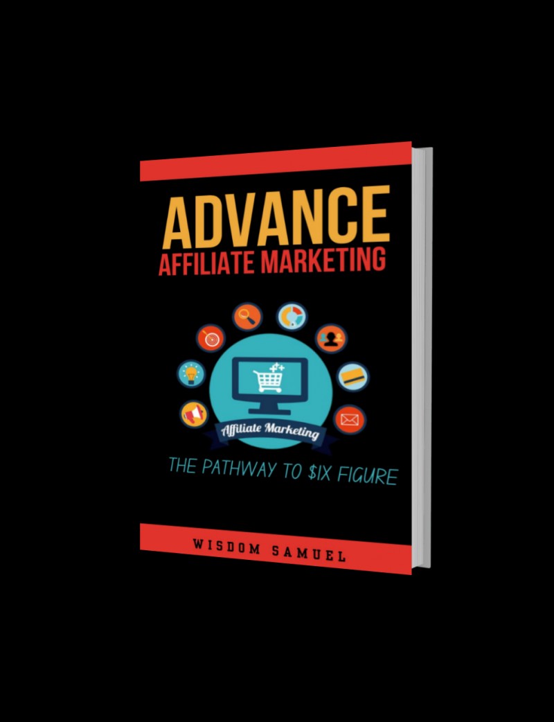 ADVANCE AFFILIATE MARKETING :THE PATHWAY TO SIX FIGURE