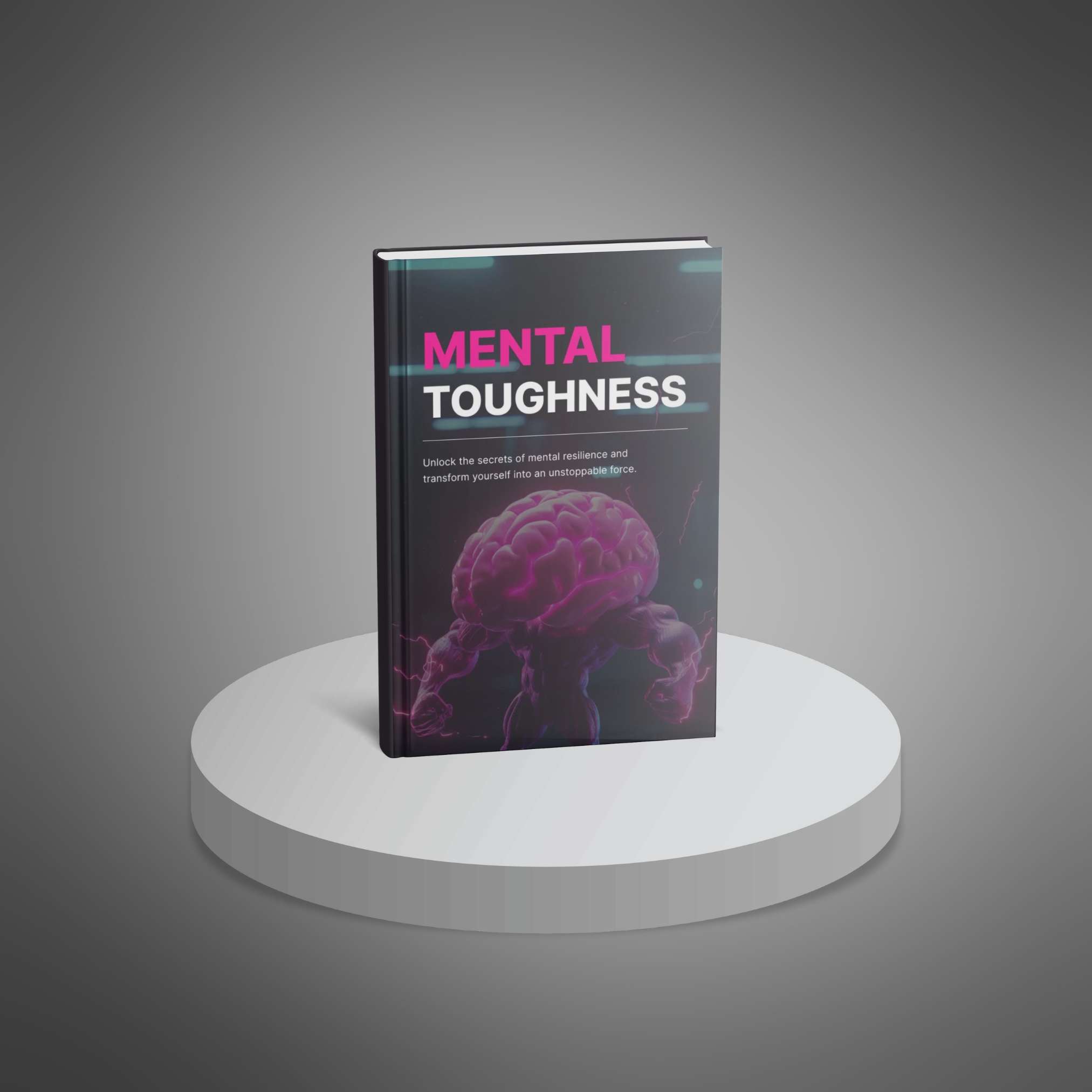 Mastering Mental Toughness: Strategies for Resilience, Stress Management, and Business Growth