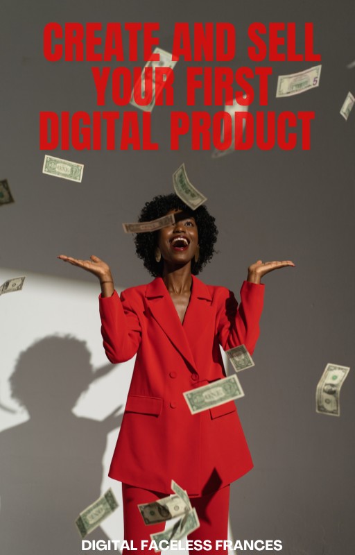 CREATE AND SELL YOUR FIRST DIGITAL PRODUCT