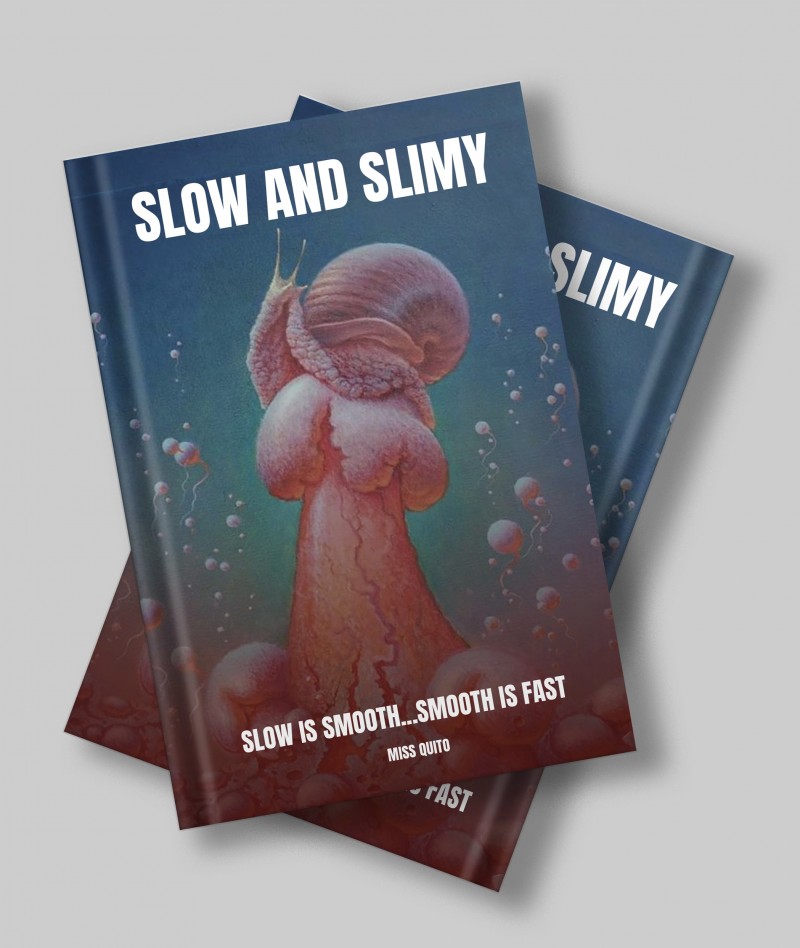 SLOW AND SLIMY🐌