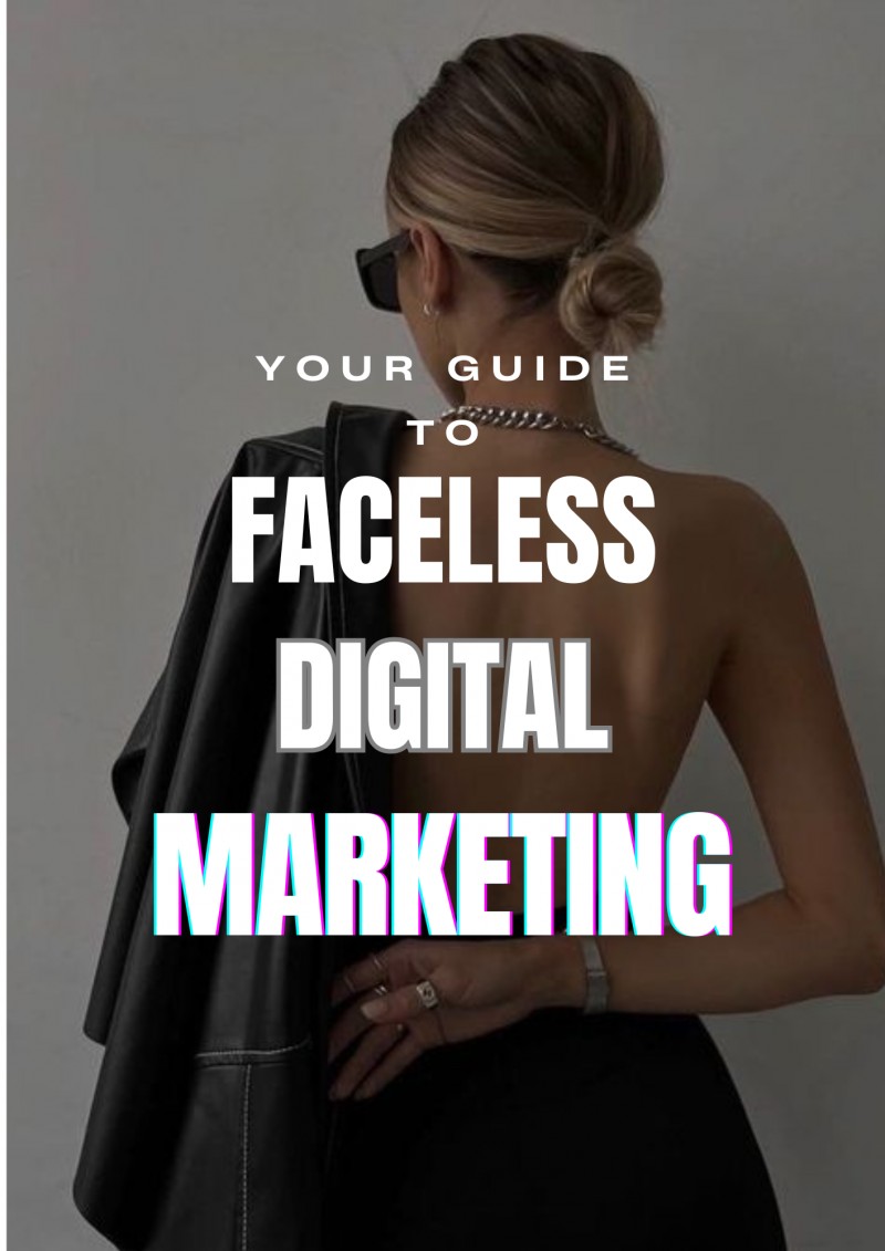 YOUR GUIDE TO FACELESS DIGITAL MARKETING