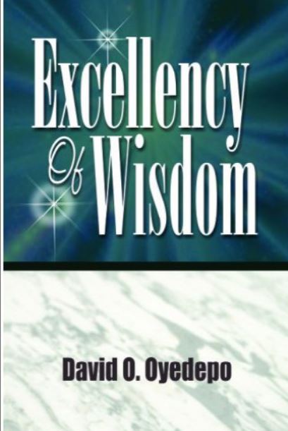 Excellency of Wisdom - David Oyedepo