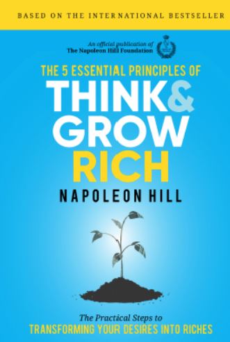 The 5 Essential Principles of Think and Grow Rich - The Practical Steps to Transforming Your Desires Into Riches (selar.co/m/nbmshop)