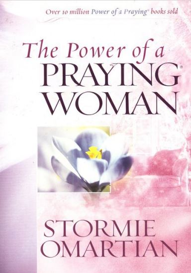 The Power Of A Praying Woman - Stormie Omartian
