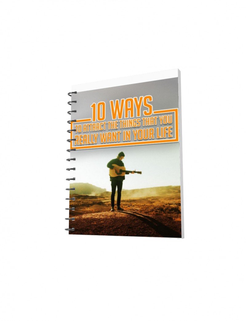 10 ways to attract the things you want in life