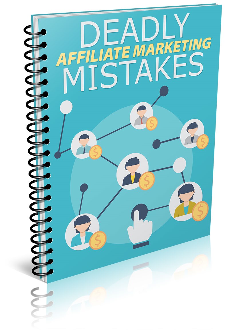 Deadly affiliate marketing mistakes