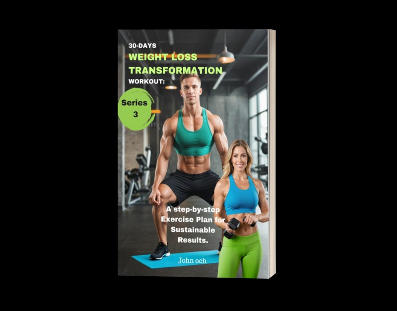 30 DAYS WEIGHT LOSS TRANSFORMATION WORKOUT: A Step-by-Step Exercise Plan for Sustainable Results.