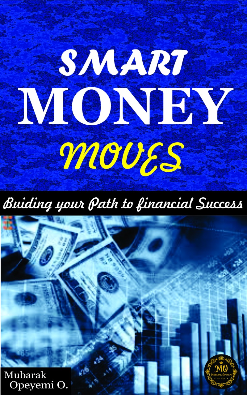 Buy SMART MONEY MOVES by Okegbemi Mubarak Opeyemi on Selar