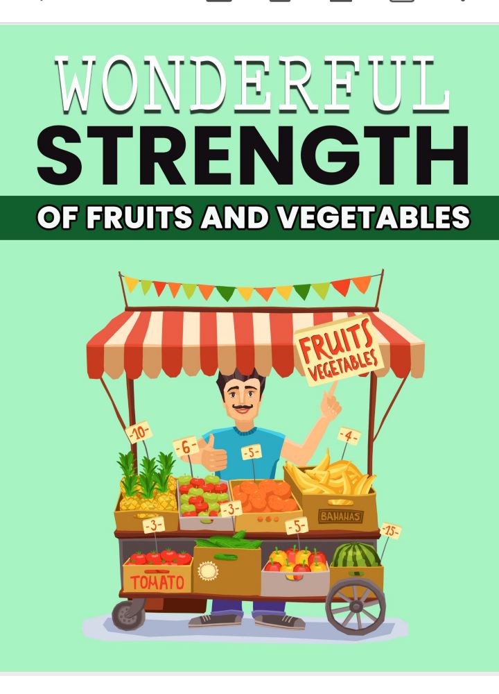 Wonderful Strength of Fruits & Vegetables (your health is your Wealth)