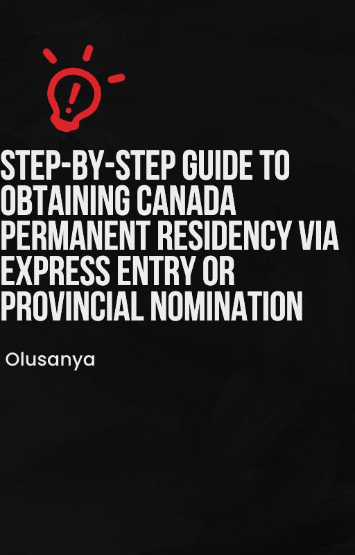 Step-by-Step Guide to Obtaining Canada Permanent Residency via Express Entry or Provincial Nomination