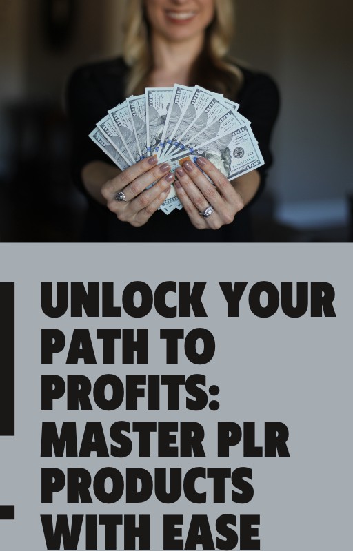 Unlock Your Path to Profits: Master PLR Products with Ease