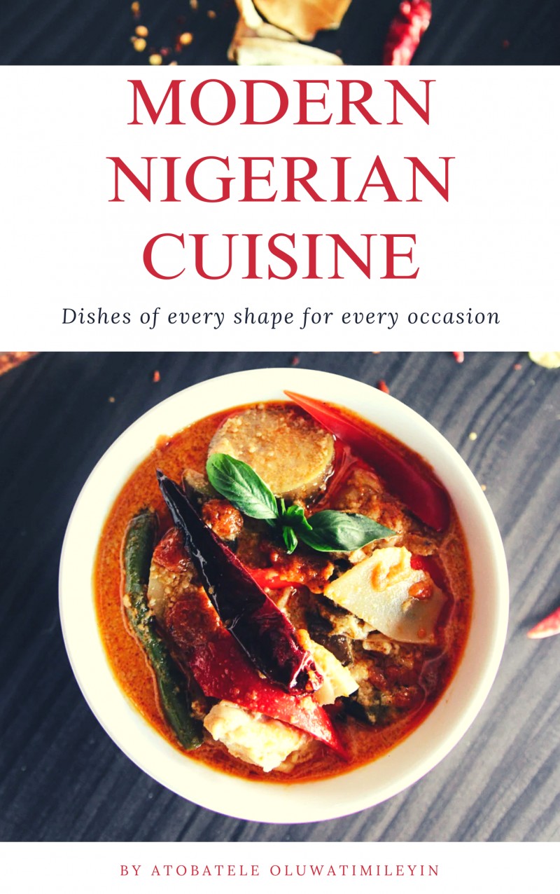 Buy COOKBOOK (MODERN NIGERIAN CUISINE) by Oluwatimileyin Atobatele on Selar