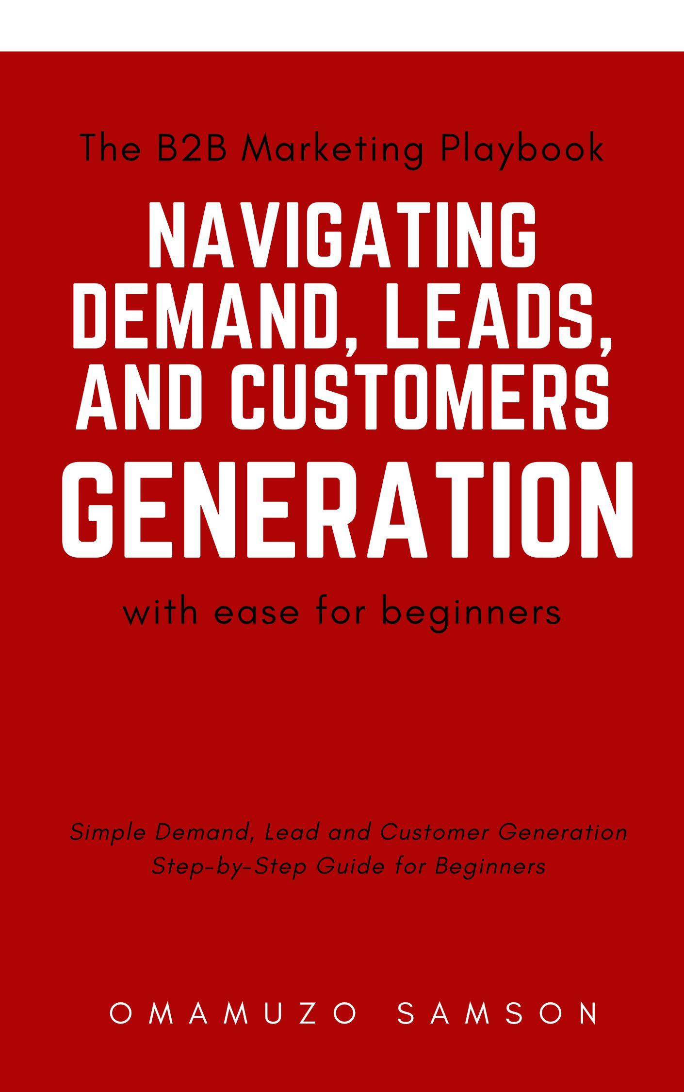 Get The B2B Marketing Playbook: Navigating Demand, Lead and Customers ...