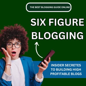 SIX FIGURE BLOGGING