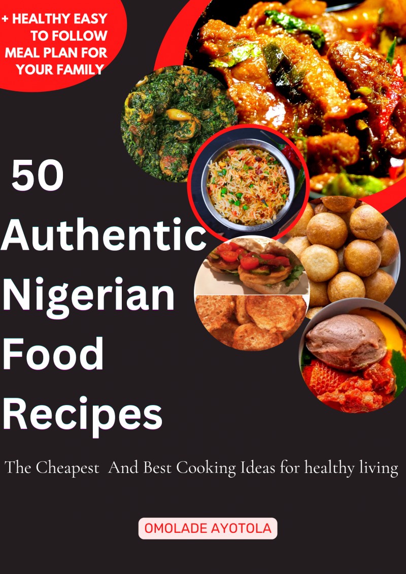 Buy 50 AUTHENTIC NIGERIAN FOOD RECIPES by Omolade Ayotola on Selar