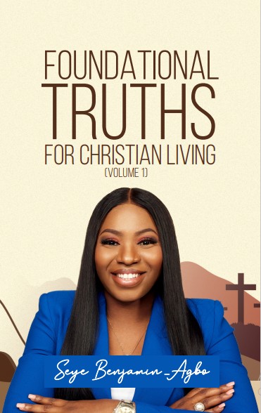 Foundational Truths For Christian Living (Volume 1)