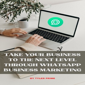 Take Your Business to the Next Level through WhatsApp Business Marketing