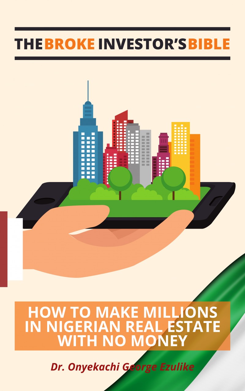 The Broke Investor's Bible: How to Make Millions in Nigerian Real Estate with No Money