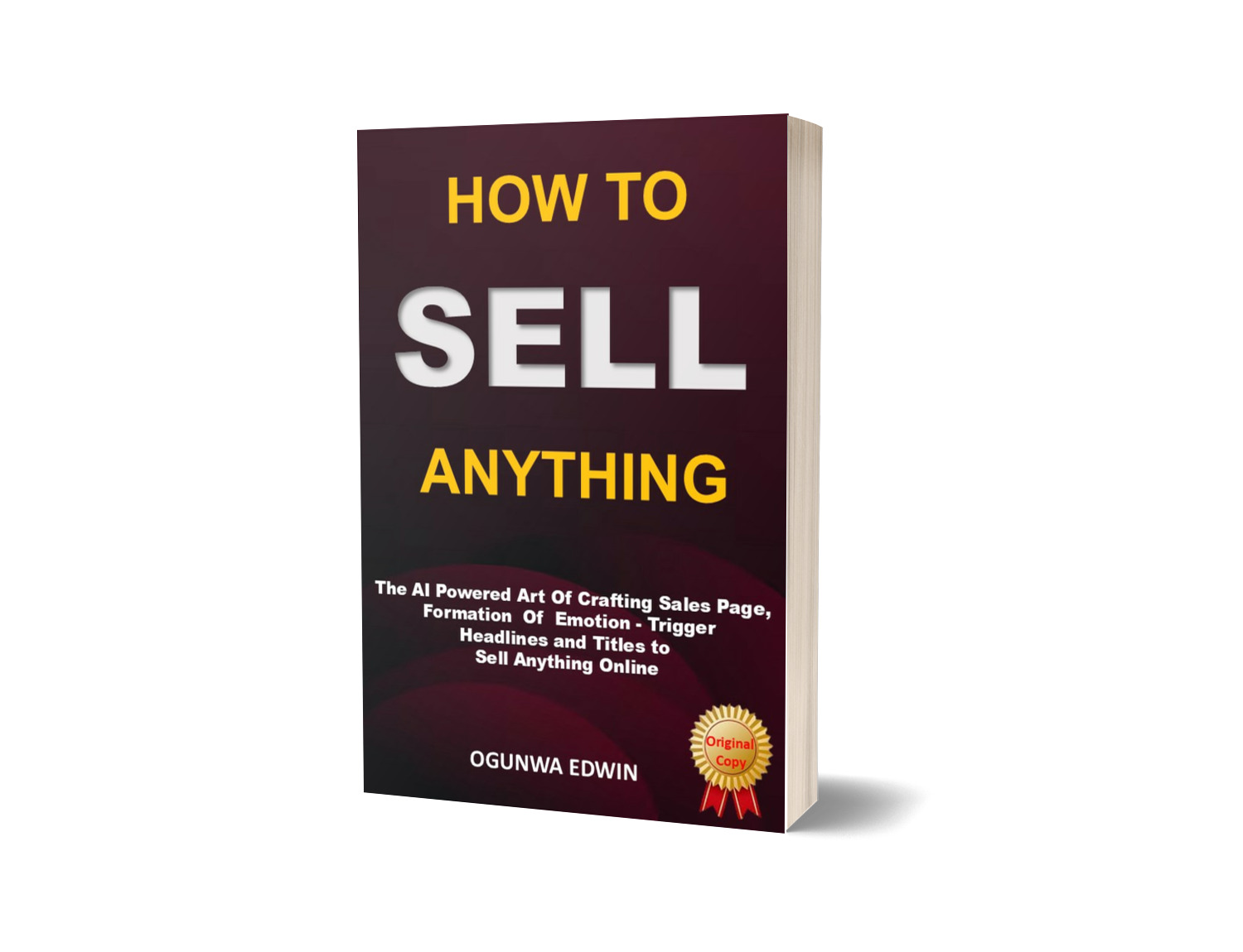 How To Sell Anything: The AI Powered Art Of Crafting Sales Page, Formation Of Emotion - Trigger Headlines and Titles to Sell Anything Online