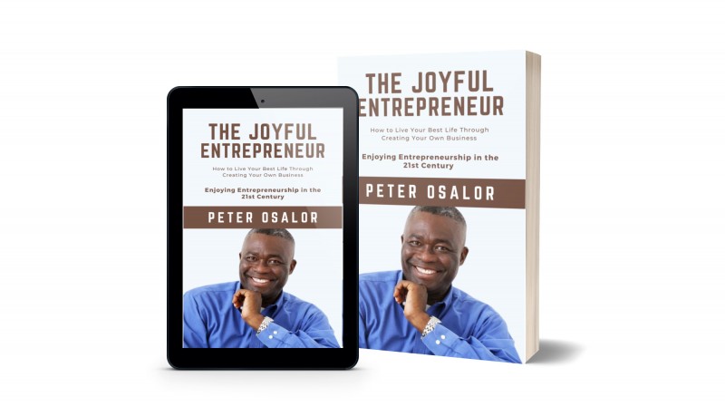 The Joyful Entrepreneur: How to Live Your Best Life Through Creating Your Own Business: Enjoying Entrepreneurship in the 21st Century