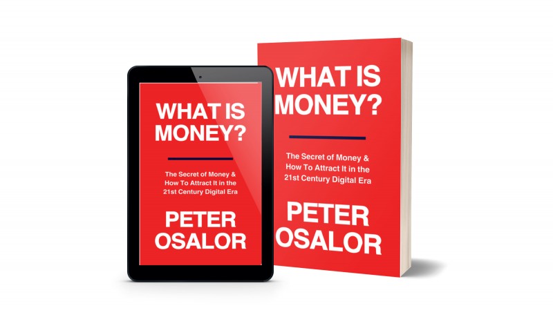 What Is Money?: The Secret Of Money & How To Attract It In The 21st Century Digital Era