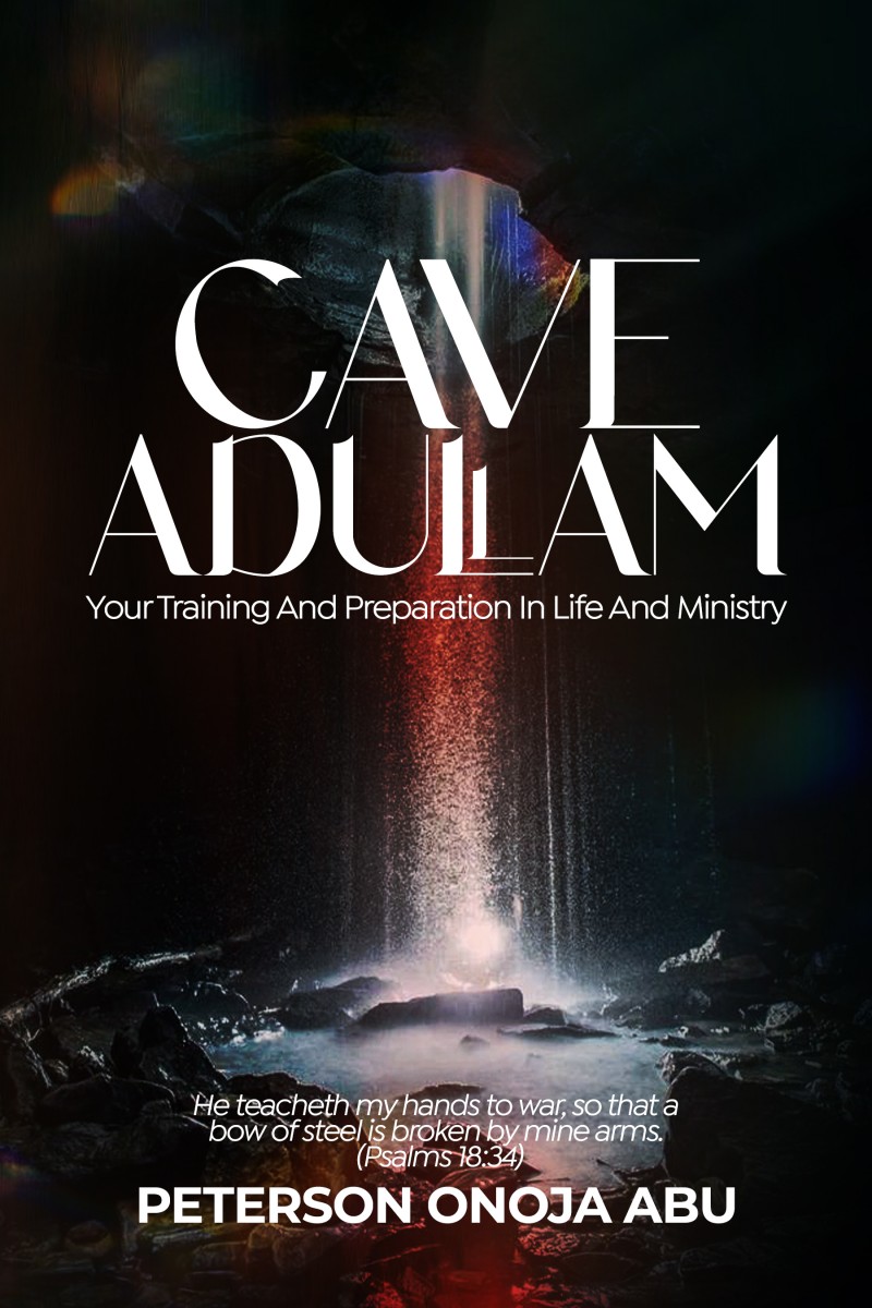 Cave Adullam: Your Training And Preparation In Life And Ministry