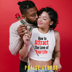How To Attract The Love Of Your Life.
