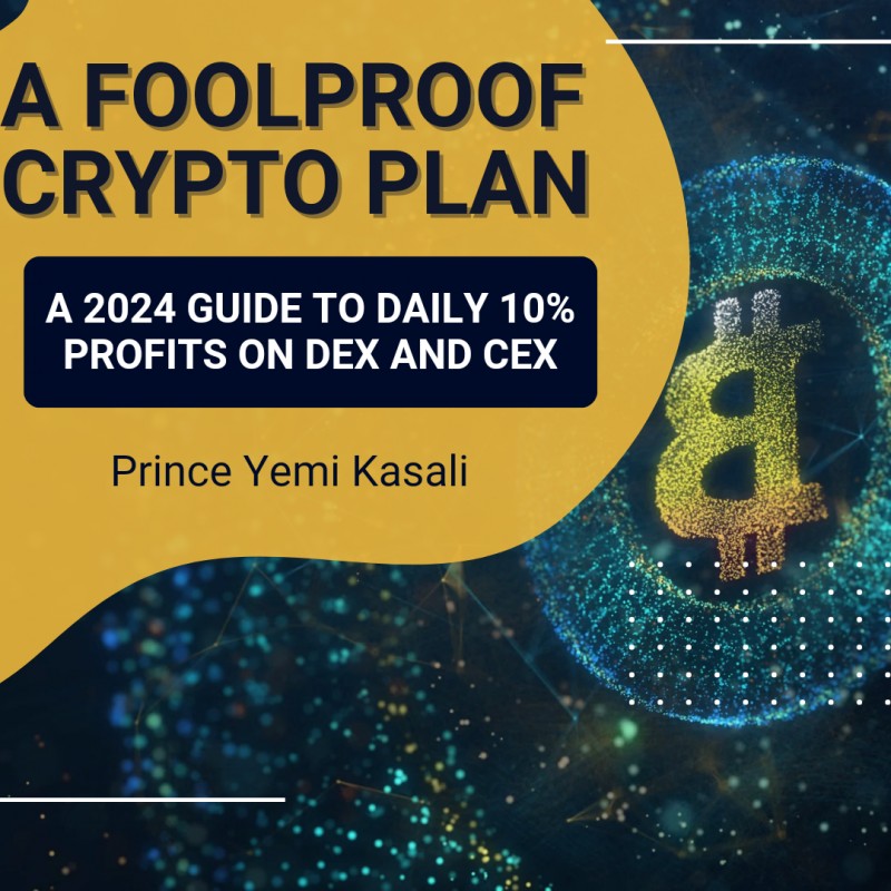 A Foolproof Crypto Plan: A 2024 Guide to Daily 10% Profits on DEX and CEX