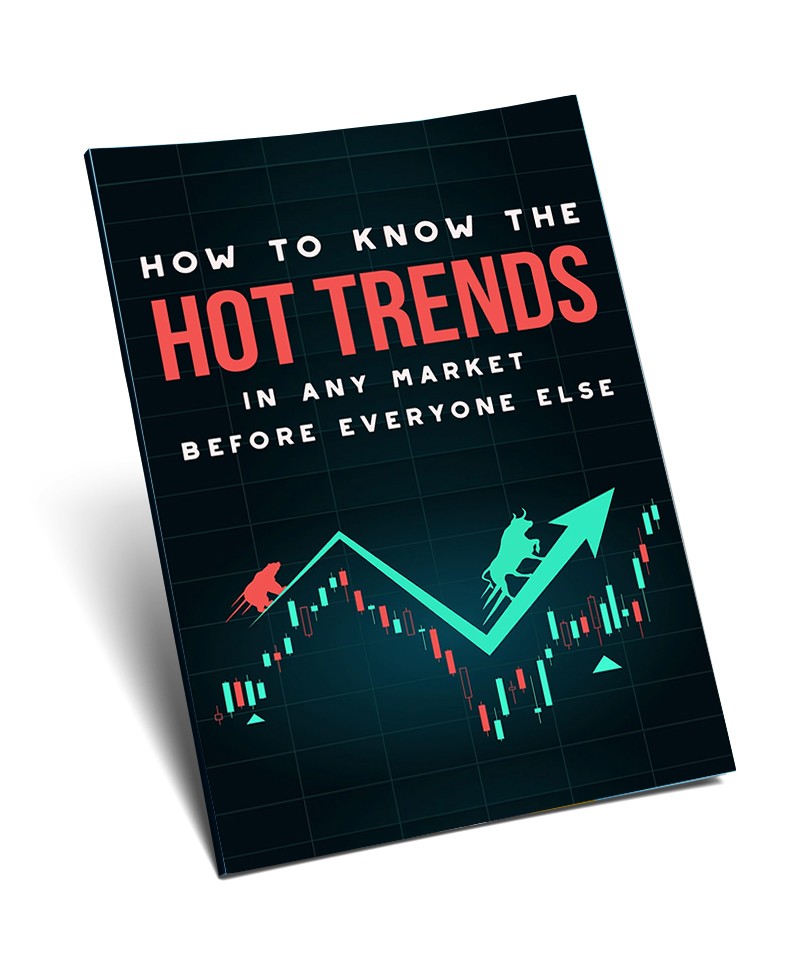 How To know The Hot Trends In Any Market Before Everyone Else
