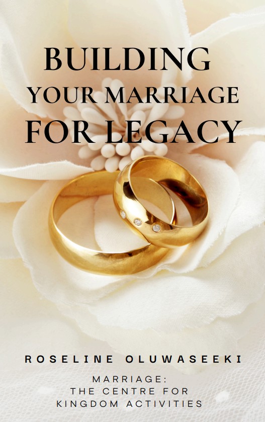 BUILDING YOUR MARRIAGE FOR LEGACY