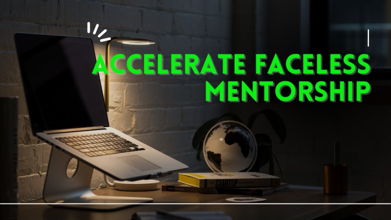 Accelerate Faceless Mentorship