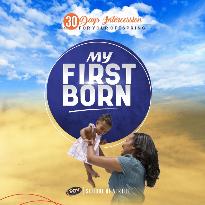 30 Days Intercession for Your Offspring - MY FIRSTBORN