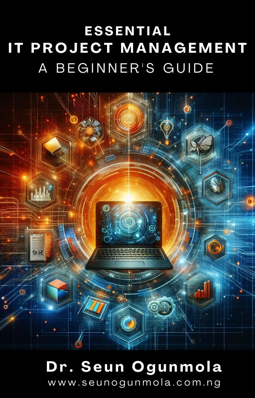 Essential Information Technology (IT) Project Management : A Beginner's Guide