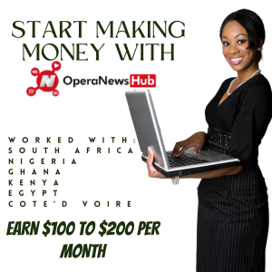 Opera News Hub Course 101 For All Africa Road to 300k Per Month or $300