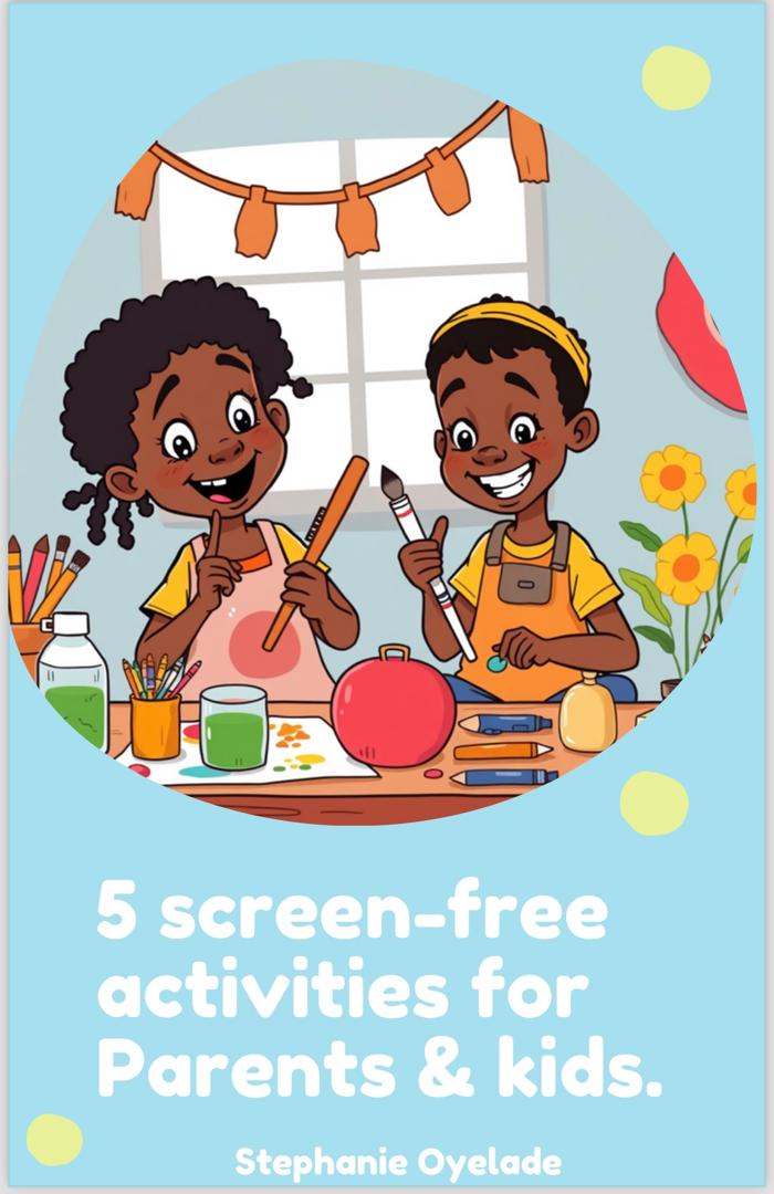 5 SCREEN FREE ACTIVITES FOR PARENTS AND KIDS