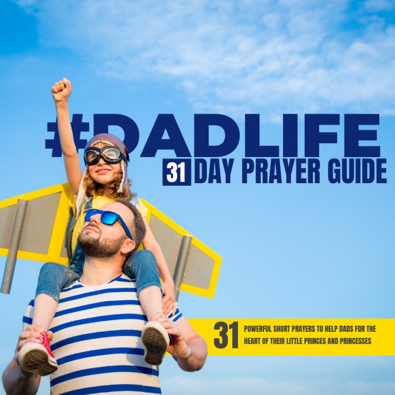 #DADLIFE - 31 DAY PRAYER GUIDE: (Prayer Prompts to Help You Fight For Your Kids in Prayer)