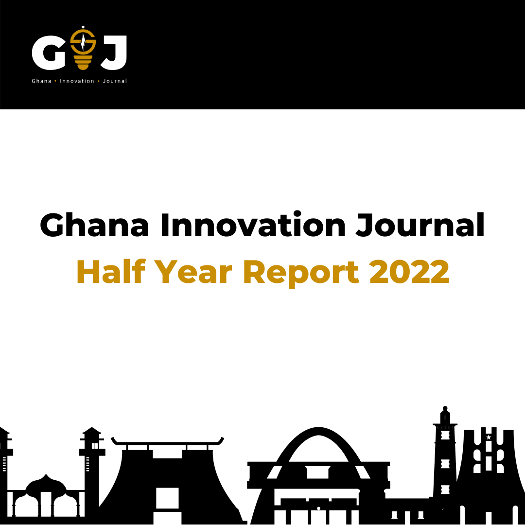 The Ghana Innovation Journal Ghana Half Year Report 2022