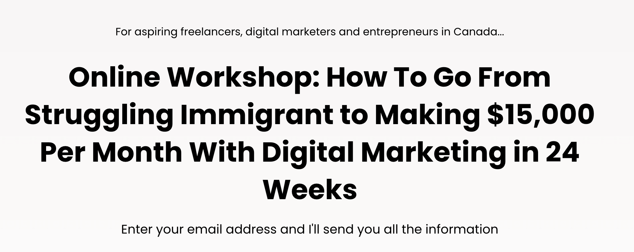 How To Go From Struggling Immigrant to Making $15,000 A Month In 24 Weeks
