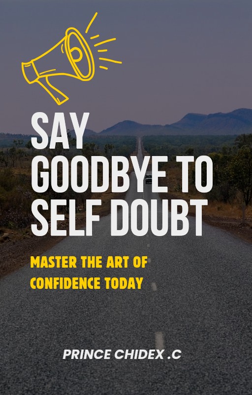 Say Goodbye to Self-Doubt: Master the Art of Confidence Today