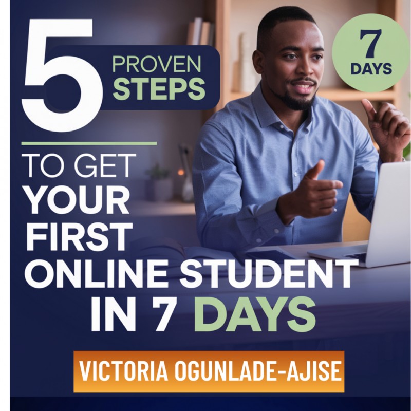 5 PROVEN STEPS TO GET YOUR FIRST ONLINE STUDENT IN 7 DAYS