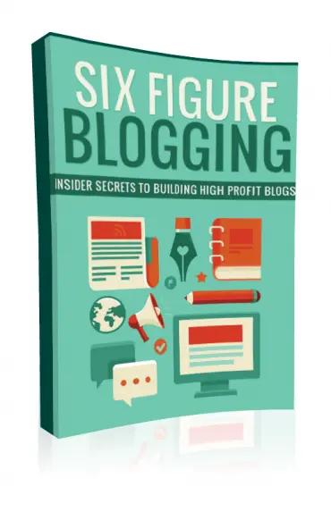 Six Figure Blogging: Unlock the Potential of Profitable Blogging