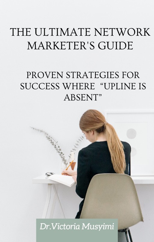 The Ultimate Network Marketer's Guide: Proven Strategies for Success Where Upline is Absent