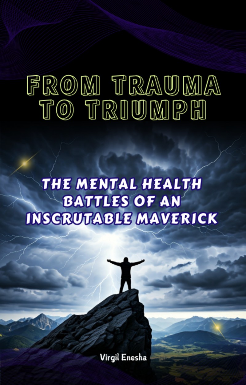From Trauma to Triumph: The Mental Health Battles of an Inscrutable Maverick (a 4-Book Collection)