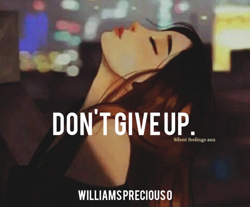 DON'T GIVE UP.