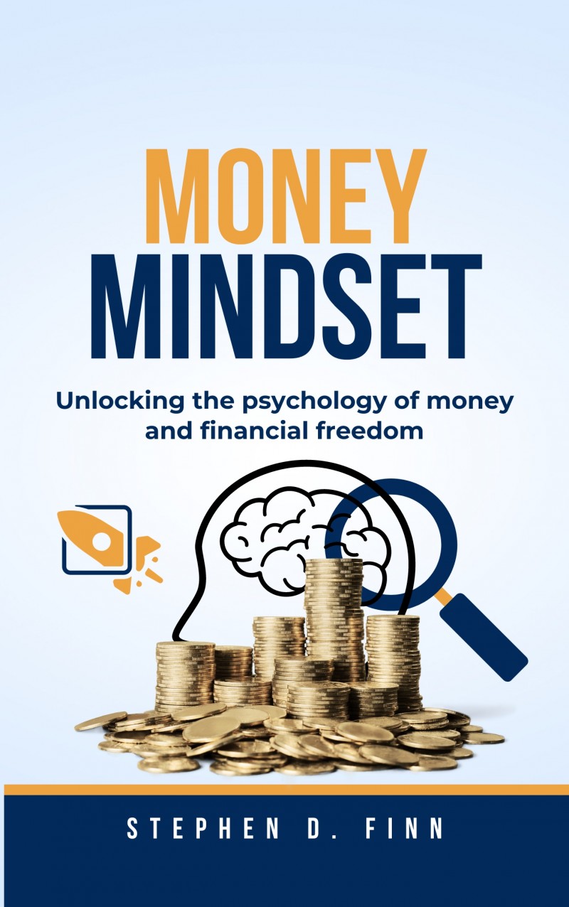 MONEY MINDSET: unlocking the psychology of money and financial freedom