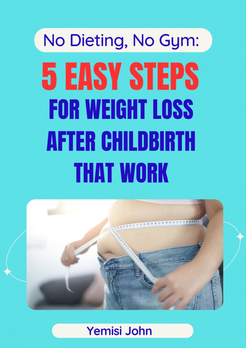 Five Easy Steps for Weight Loss After ChildBirth