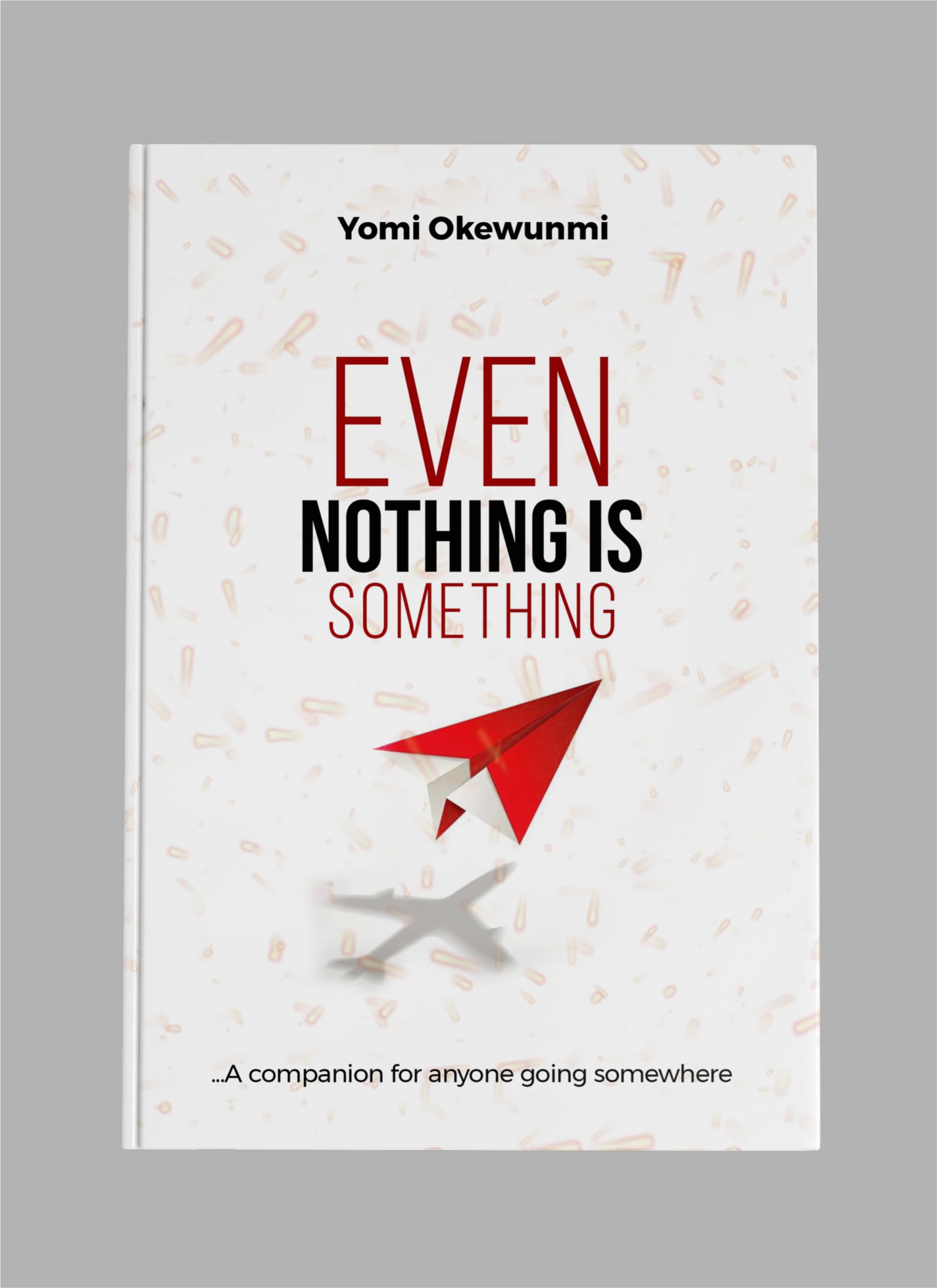 EVEN NOTHING IS SOMETHING