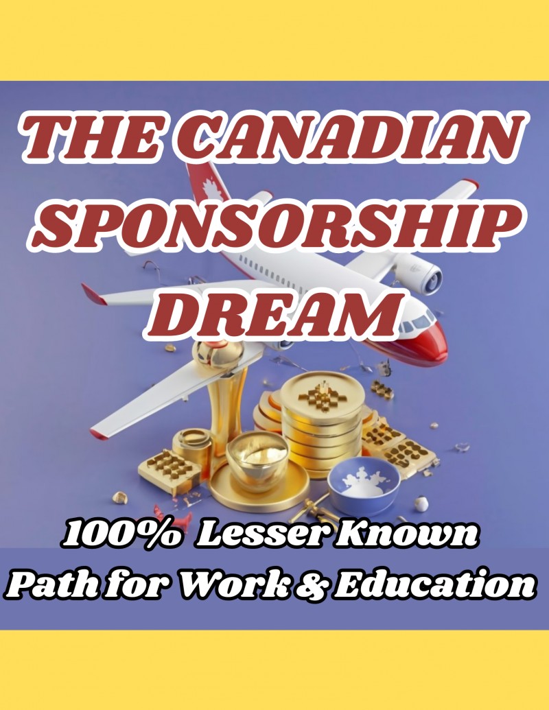 Full Canadian Sponsorship Dream: The Path to Work & Education